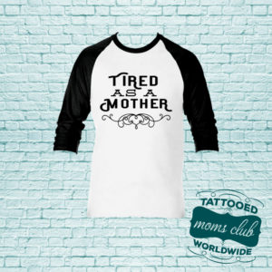 Tired as a Mother Baseball Tee