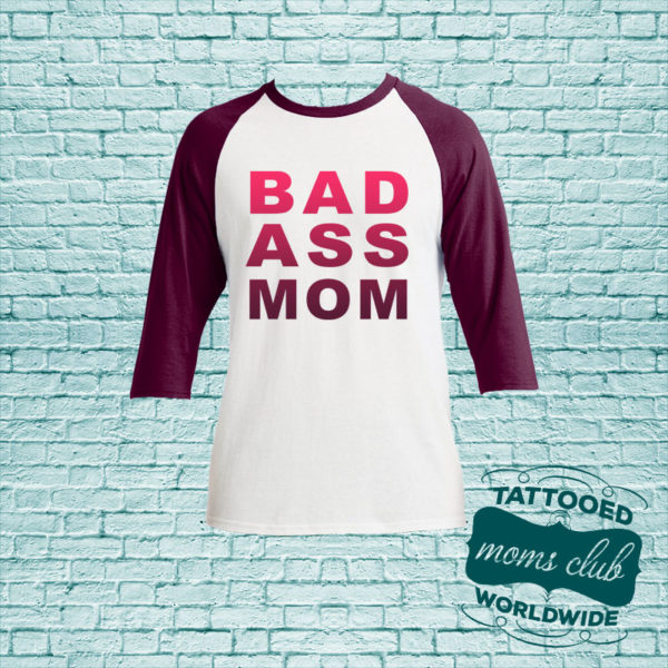 Bad Ass Mom Baseball T-Shirt - Maroon
